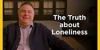 The Truth about Loneliness - Radical & Relevant - Matthew Kelly