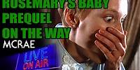 MCRAE LIVE #254 - Rosemary's Baby Prequel On The Way For Paramount Plus.