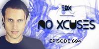 EDX - No Xcuses Episode 694