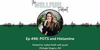 The Wellfuel Podcast - Ep 86: POTS and Histamine with Michelle Shapiro, RD
