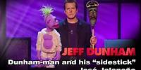 "Dunham-Man and his 'sidestick' José Jalapeño" | Controlled Chaos | JEFF DUNHAM