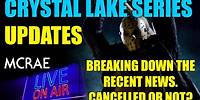MCRAE LIVE #257 - Crystal Lake TV Series - Cancelled or Not? Breaking It All Down.