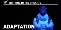 Working in the Theatre: Adaptation