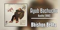 Ayub Bachchu - Bhishon Betha (Audio)