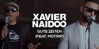 Xavier Naidoo - Gute Zeiten (feat. MoTrip) [Official Video]