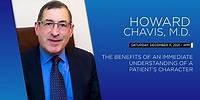 The Benefits of an Immediate Understanding of a Patient's Character by Howard Chavis, M.D.