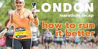 London Marathon Recap | Learn From My Mistakes