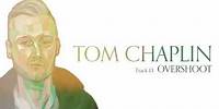 Tom Chaplin - Overshoot (Official Audio)