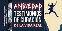 ANSIEDAD: TESTIMONIOS DE CURACIÓN DE LA VIDA REAL