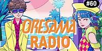 ORESAMA RADIO #60