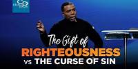 The Gift of Righteousness vs. The Curse of Sin