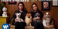 Tegan and Sara - 100x [OFFICIAL MUSIC VIDEO]