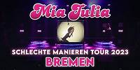 MIA JULIA "Schlechte Manieren Tour" BREMEN