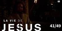 L'arrestation de Jésus et le reniement de Pierre | La vie de Jésus | 41/49