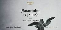 Satan: What Is He Like? (Selected Scriptures) [Audio Only]