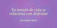 Tu misión de vida se relaciona con disfrutar: arcángel Ariel | Andrea Roa