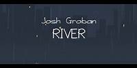 Josh Groban - River (Official Lyric Video)
