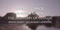 Michael Price & Rakhi Singh - The Anatomy of Clouds (Rakhi Singh Violin Duet Version)