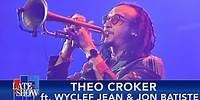 Theo Croker & Wyclef Jean perform on Late Show with Stephen Colbert w/ guest Jonathan Batiste