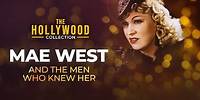 Mae West: And The Men Who Knew Her | The Hollywood Collection