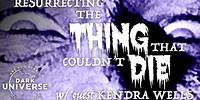 Can Kendra Wells Resurrect The Thing That Couldn't Die?