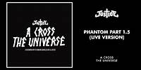 Justice - Phantom Part 1.5 (Live Version) [Official Audio]
