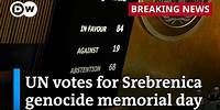 After UN vote: What a remembrance day for the Srebrenica genocide means | DW News