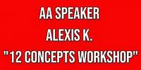 AA Speaker Alexis K - "12 Concepts Workshop"