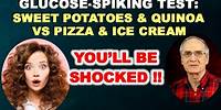 Glucose-Spiking Test: Sweet Potatoes & Quinoa VS Pizza & Ice Cream. YOU'LL BE SHOCKED!!