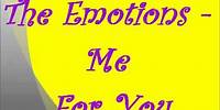 The Emotions - Me For You