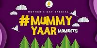 #MummyYaar | Mother’s Day Special | Koo India