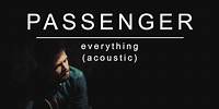 Passenger | Everything (Acoustic) (Official Album Audio)