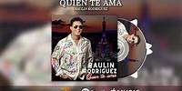 Raulin Rodriguez - Quien Te Ama (Audio Oficial) (Mi Album de Amor) 2022