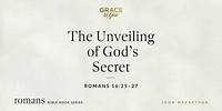 The Unveiling of God's Secret (Romans 16:25–27) [Audio Only]