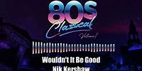 Nik Kershaw - Wouldn't It Be Good | @80sClassical | @cherryredgroup