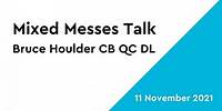 Mixed Messes: A talk by Bruce Houlder CB QC DL