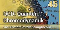 QCD Quantenchromodynamik • Farbladung • Quarks • Aristoteles ► Stringtheorie (45) | Josef M. Gaßner