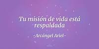 Tu misión de vida está respaldada: Arcángel Ariel | Andrea Roa