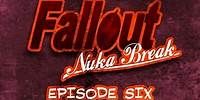 'Fallout: Nuka Break' the series - Episode Six