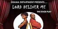 Lord Deliver Me (Stage Play) *HD