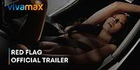 'RED FLAG' Official Trailer | World Premiere this APRIL 26 Only On Vivamax
