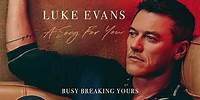 Luke Evans - Busy Breaking Yours (Official Audio)