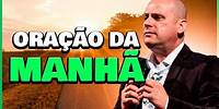 ORAÇÃO FORTE da MANHÃ (30/05) - SANTIFICANDO A SUA CASA!
