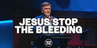 Jesus, Stop the Bleeding! | Carter Conlon