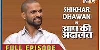 Shikhar Dhawan in Aap Ki Adalat (Full Episode)