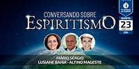 Mário Sérgio, Lusiane Bahia e Altino Mageste • Conversando Sobre Espiritismo