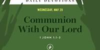 Communion With Our Lord – Daily Devotional