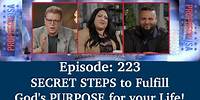 SECRET STEPS to Fulfill God's PURPOSE for your Life! | Podcast Ep 223 - ProphecyUSA Live