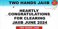 HEARTLY CONGRATULATIONS FOR CLEARNING JAIIB JUNE 2024 I TWO HANDS JAIIB