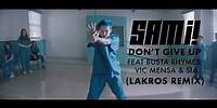 Sam i - Don’t Give Up Feat Busta Rhymes, VIC MENSA, Sia (Lakros Remix) (Official Audio)